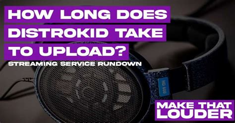 How Long Does It Take Distrokid to Upload Music: An Examination of Various Factors and Views